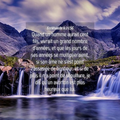 Picture 04 - Ecclésiaste 6:3 LSG - Quand un homme aurait cent fils, vivrait un grand - Bible Verse Picture