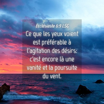 Picture 04 - Ecclésiaste 6:9 LSG - Ce que les yeux voient est préférable à - Bible Verse Picture