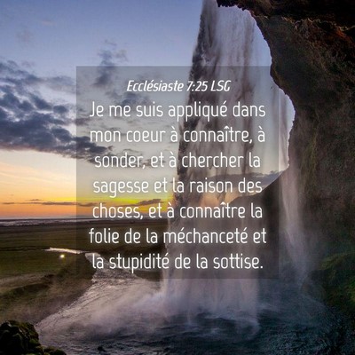 Picture 04 - Ecclésiaste 7:25 LSG - Je me suis appliqué dans mon coeur à - Bible Verse Picture
