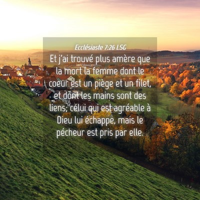 Picture 04 - Ecclésiaste 7:26 LSG - Et j'ai trouvé plus amère que la mort la femme - Bible Verse Picture