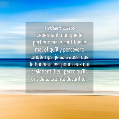 Picture 04 - Ecclésiaste 8:12 LSG - Cependant, quoique le pécheur fasse cent fois le - Bible Verse Picture