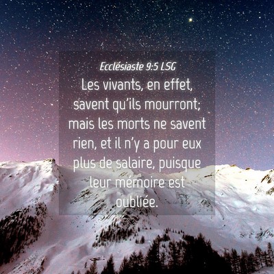 Picture 04 - Ecclésiaste 9:5 LSG - Les vivants, en effet, savent qu'ils mourront; - Bible Verse Picture