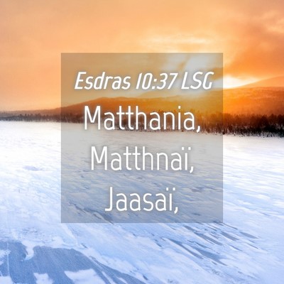 Picture 04 - Esdras 10:37 LSG - Matthania, Matthnaï, - Bible Verse Picture