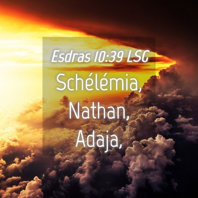 Picture 04 - Esdras 10:39 LSG - Schélémia, Nathan, - Bible Verse Picture