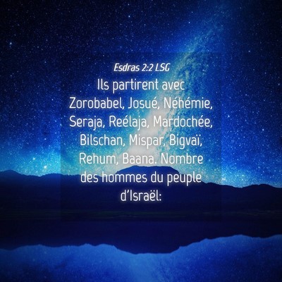 Picture 04 - Esdras 2:2 LSG - Ils partirent avec Zorobabel, Josué, Néhémie, - Bible Verse Picture