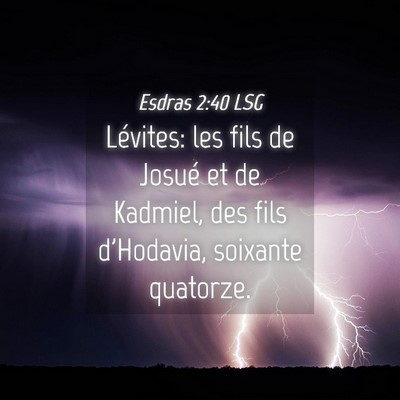 Picture 04 - Esdras 2:40 LSG - Lévites: les fils de Josué et de Kadmiel, des - Bible Verse Picture