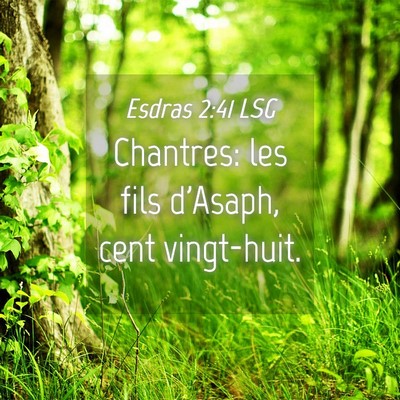 Picture 04 - Esdras 2:41 LSG - Chantres: les fils d'Asaph, cent - Bible Verse Picture