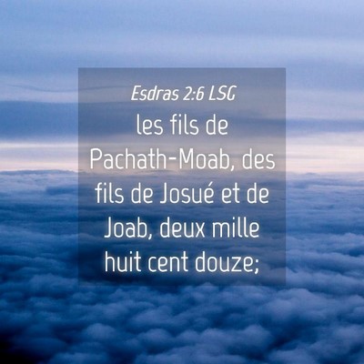 Picture 04 - Esdras 2:6 LSG - les fils de Pachath-Moab, des fils de Josué et - Bible Verse Picture