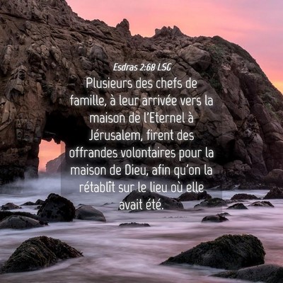 Picture 04 - Esdras 2:68 LSG - Plusieurs des chefs de famille, à leur arrivée - Bible Verse Picture