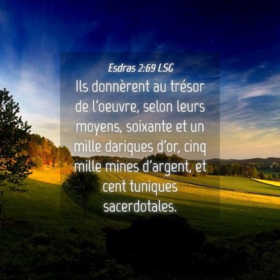 Picture 04 - Esdras 2:69 LSG - Ils donnèrent au trésor de l'oeuvre, selon - Bible Verse Picture