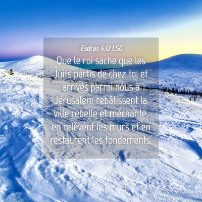 Picture 04 - Esdras 4:12 LSG - Que le roi sache que les Juifs partis de chez toi - Bible Verse Picture