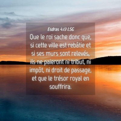 Picture 04 - Esdras 4:13 LSG - Que le roi sache donc que, si cette ville est - Bible Verse Picture