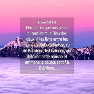 Picture 04 - Esdras 5:12 LSG - Mais après que nos pères eurent irrité le Dieu - Bible Verse Picture