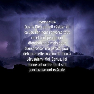 Picture 04 - Esdras 6:12 LSG - Que le Dieu qui fait résider en ce lieu son nom - Bible Verse Picture