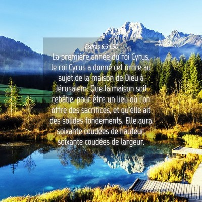 Picture 04 - Esdras 6:3 LSG - La première année du roi Cyrus, le roi Cyrus a - Bible Verse Picture