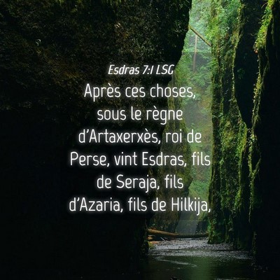 Picture 04 - Esdras 7:1 LSG - Après ces choses, sous le règne d'Artaxerxès, - Bible Verse Picture