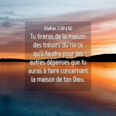 Picture 04 - Esdras 7:20 LSG - Tu tireras de la maison des trésors du roi ce - Bible Verse Picture