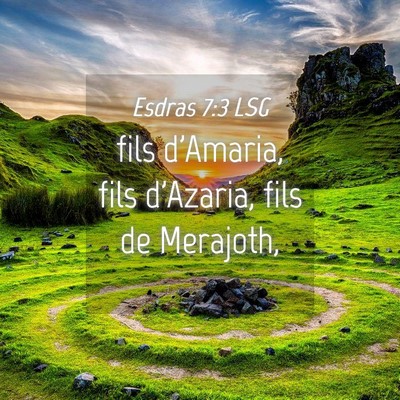 Picture 04 - Esdras 7:3 LSG - fils d'Amaria, fils d'Azaria, fils de - Bible Verse Picture