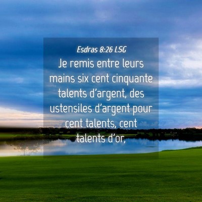 Picture 04 - Esdras 8:26 LSG - Je remis entre leurs mains six cent cinquante - Bible Verse Picture