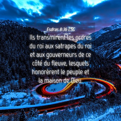 Picture 04 - Esdras 8:36 LSG - Ils transmirent les ordres du roi aux satrapes du - Bible Verse Picture
