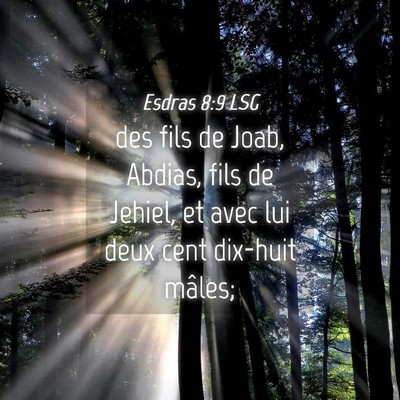 Picture 04 - Esdras 8:9 LSG - des fils de Joab, Abdias, fils de Jehiel, et avec - Bible Verse Picture
