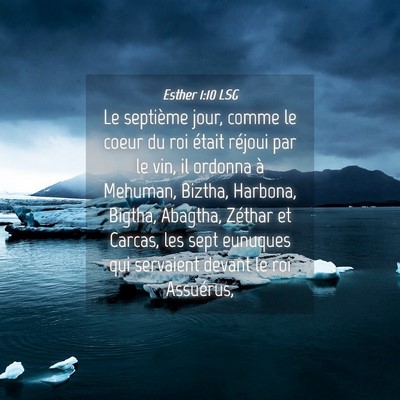 Picture 04 - Esther 1:10 LSG - Le septième jour, comme le coeur du roi était - Bible Verse Picture