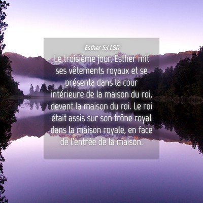 Picture 04 - Esther 5:1 LSG - Le troisième jour, Esther mit ses vêtements - Bible Verse Picture