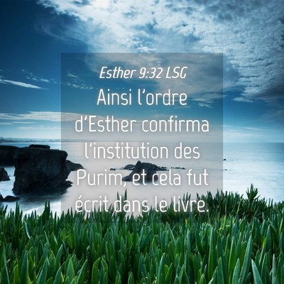Picture 04 - Esther 9:32 LSG - Ainsi l'ordre d'Esther confirma l'institution des - Bible Verse Picture