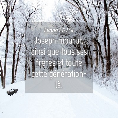 Picture 04 - Exode 1:6 LSG - Joseph mourut, ainsi que tous ses frères et - Bible Verse Picture