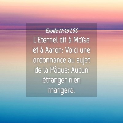 Picture 04 - Exode 12:43 LSG - L'Eternel dit à Moïse et à Aaron: Voici une - Bible Verse Picture