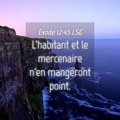 Picture 04 - Exode 12:45 LSG - L'habitant et le mercenaire n'en mangeront - Bible Verse Picture