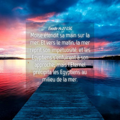 Picture 04 - Exode 14:27 LSG - Moïse étendit sa main sur la mer. Et vers le - Bible Verse Picture