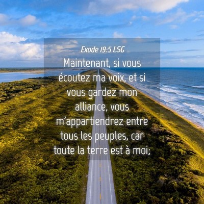 Picture 04 - Exode 19:5 LSG - Maintenant, si vous écoutez ma voix, et si vous - Bible Verse Picture