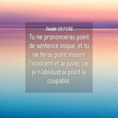 Picture 04 - Exode 23:7 LSG - Tu ne prononceras point de sentence inique, et tu - Bible Verse Picture
