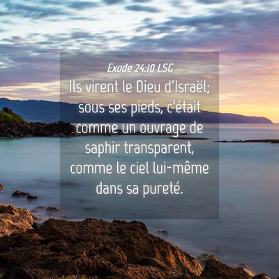Picture 04 - Exode 24:10 LSG - Ils virent le Dieu d'Israël; sous ses pieds, - Bible Verse Picture