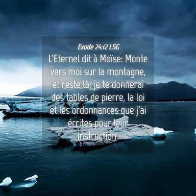 Picture 04 - Exode 24:12 LSG - L'Eternel dit à Moïse: Monte vers moi sur la - Bible Verse Picture