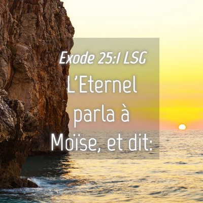 Picture 04 - Exode 25:1 LSG - L'Eternel parla à Moïse, et - Bible Verse Picture