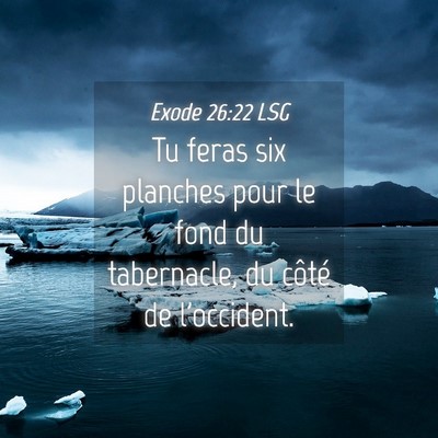Picture 04 - Exode 26:22 LSG - Tu feras six planches pour le fond du tabernacle, - Bible Verse Picture