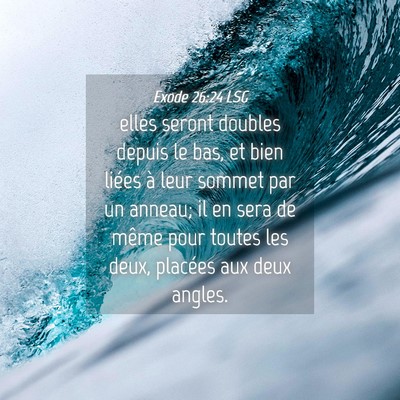 Picture 04 - Exode 26:24 LSG - elles seront doubles depuis le bas, et bien - Bible Verse Picture
