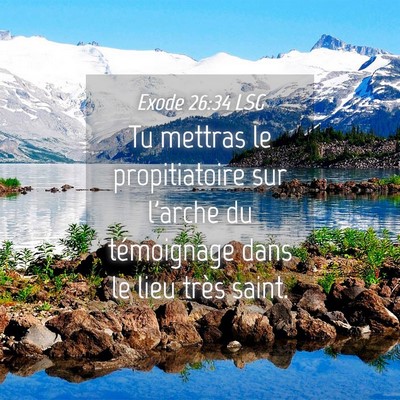 Picture 04 - Exode 26:34 LSG - Tu mettras le propitiatoire sur l'arche du - Bible Verse Picture