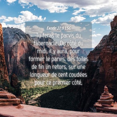 Picture 04 - Exode 27:9 LSG - Tu feras le parvis du tabernacle. Du côté du - Bible Verse Picture