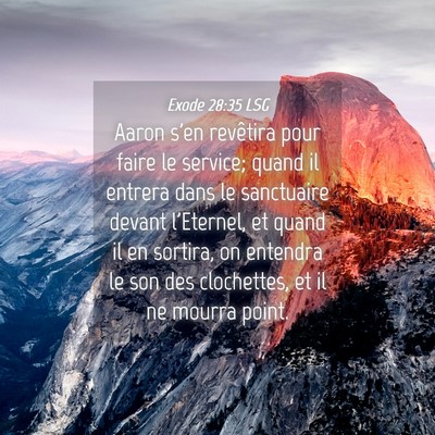 Picture 04 - Exode 28:35 LSG - Aaron s'en revêtira pour faire le service; quand - Bible Verse Picture