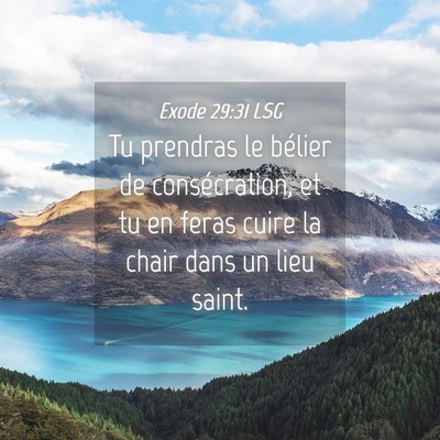 Picture 04 - Exode 29:31 LSG - Tu prendras le bélier de consécration, et tu en - Bible Verse Picture