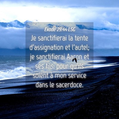 Picture 04 - Exode 29:44 LSG - Je sanctifierai la tente d'assignation et - Bible Verse Picture