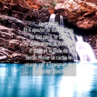 Picture 04 - Exode 3:6 LSG - Et il ajouta: Je suis le Dieu de ton père, le - Bible Verse Picture