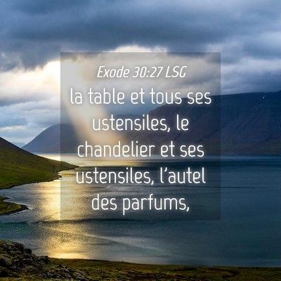 Picture 04 - Exode 30:27 LSG - la table et tous ses ustensiles, le chandelier et - Bible Verse Picture