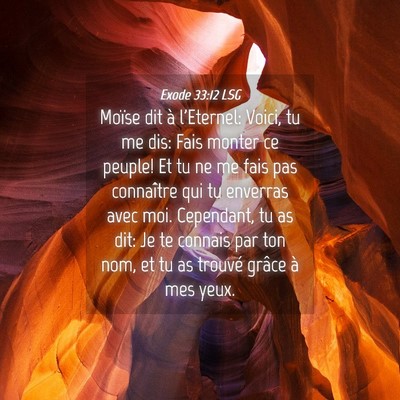 Picture 04 - Exode 33:12 LSG - Moïse dit à l'Eternel: Voici, tu me dis: Fais - Bible Verse Picture
