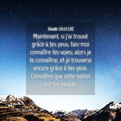 Picture 04 - Exode 33:13 LSG - Maintenant, si j'ai trouvé grâce à tes yeux, - Bible Verse Picture