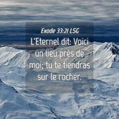 Picture 04 - Exode 33:21 LSG - L'Eternel dit: Voici un lieu près de moi; tu te - Bible Verse Picture