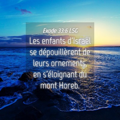 Picture 04 - Exode 33:6 LSG - Les enfants d'Israël se dépouillèrent de leurs - Bible Verse Picture